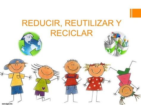 Reducir Reutilizar Y Reciclar
