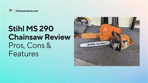 Ms 290 Stihl Chainsaw Review Pros Cons And Features