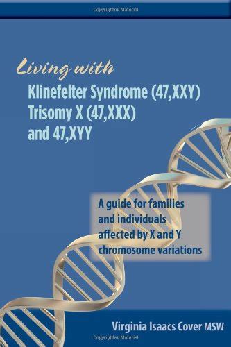 Living With Klinefelter Syndrome 47xxy Trisomy X 47xxx And 47xyy A
