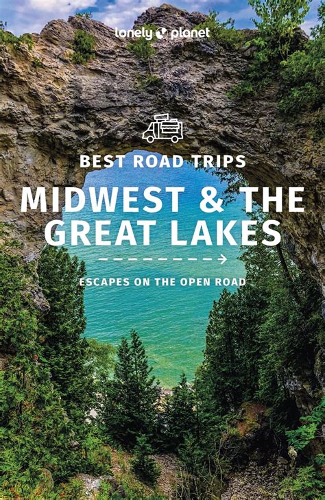 Lonely Planet Best Road Trips Midwest And The Great Lakes 1 Road Trips