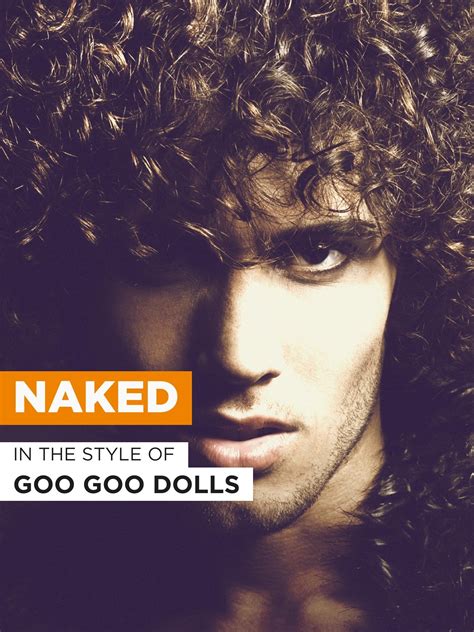 Amazon De Naked Im Stil Von Goo Goo Dolls Ansehen Prime Video