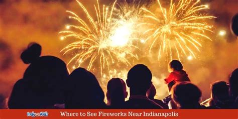 The Best Fourth Of July Fireworks 2022 Where To Watch Near Indianapolis