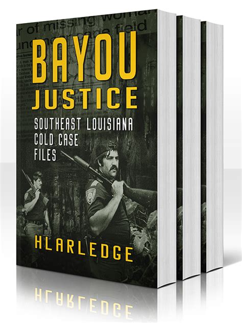 Bayou Justice Book Now Available To All Stores HL Arledge S Bayou Justice