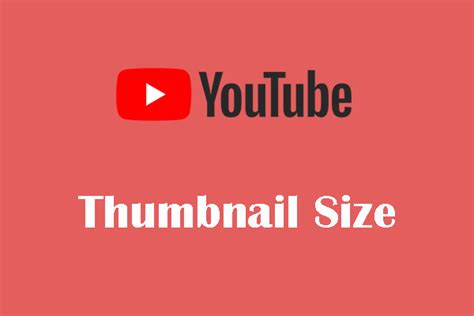 The Best Youtube Thumbnail Size 6 Things You Need To Know Minitool
