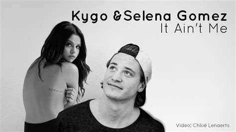 Kygo And Selena Gomez It Aint Me Lyrics Youtube