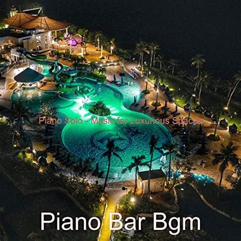 Amazon Music Piano Bar Bgm Piano Solo Music For Luxurious Spaces