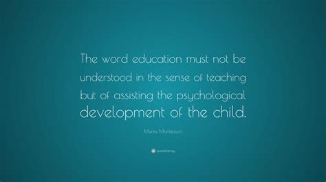 Maria Montessori Quote The Word Education Must Not Be