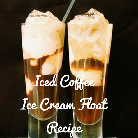 Zestyverse The First Taste Iced Coffee Ice Cream Float Recipe