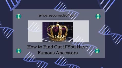 How To Find Out If You Have Famous Ancestors Who Are You Made Of
