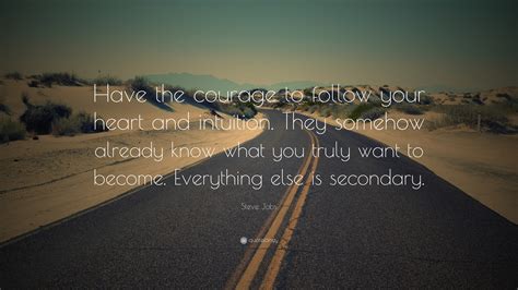 Steve Jobs Quote “have The Courage To Follow Your Heart And Intuition