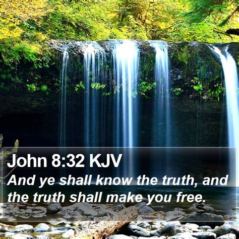 John 832 Kjv And Ye Shall Know The Truth And The Truth Shall