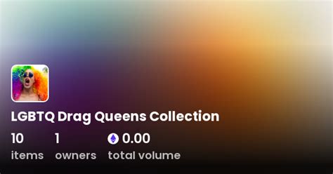 LGBTQ Drag Queens Collection Collection OpenSea