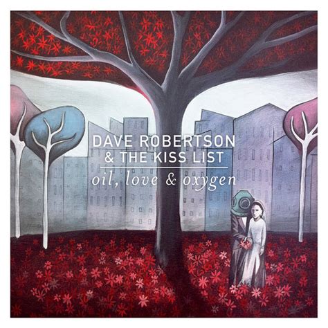Oil Love And Oxygen Album By Dave Robertson And The Kiss List Spotify