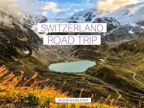 How To Plan The Best Switzerland Road Trip Arzo Travels