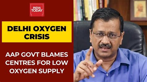 Oxygen Crisis Delhi Govt Accuses Centre Of Failing To Provide Ample