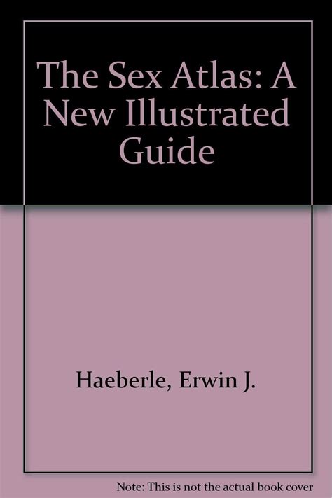 The Sex Atlas A New Illustrated Guide Haeberle Erwin J 9780816491247 Books