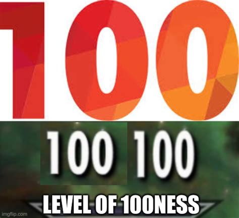 100ness Level 100 Imgflip