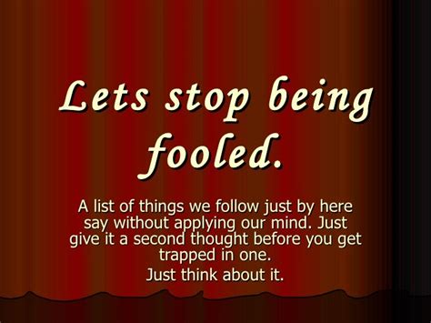 Lets Stop Being Fooled Around
