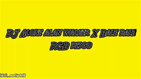 DJ ALAN WALKER ALONE X BALE BALE RGB DISCO YouTube