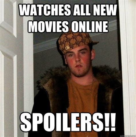 Watches All New Movies Online Spoilers Scumbag Steve Quickmeme