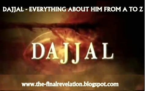 Dajjal Everything About Him From A To Z The Final Revelation