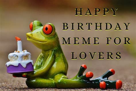 Happy Birthday Meme For Lover Video Loversify