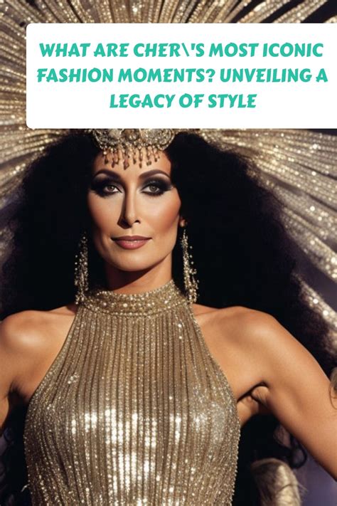 What Are Chers Most Iconic Fashion Moments Unveiling A Legacy Of Style