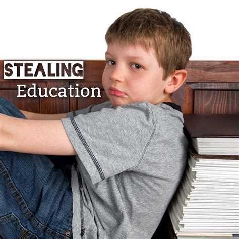 Stealing Education Education