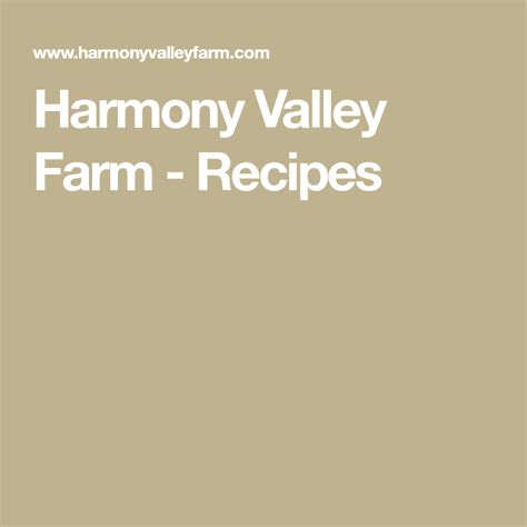 Harmony Valley Farm Recipes Recipes Farm Food Edible