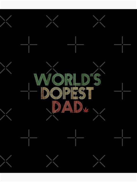 Worlds Dopest Dad Poster By Thevulcano Redbubble