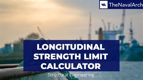 The list may have finite or infinite number of terms. Longitudinal Strength Limit Calculator (www.thenavalarch ...