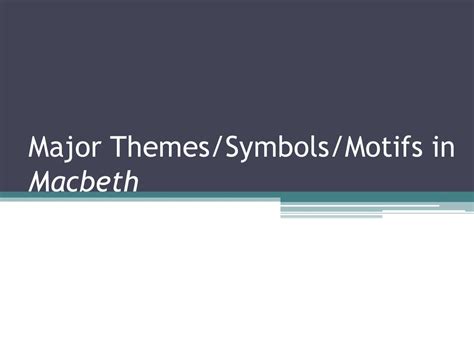 Major Themessymbolsmotifs In Macbeth Ppt Download
