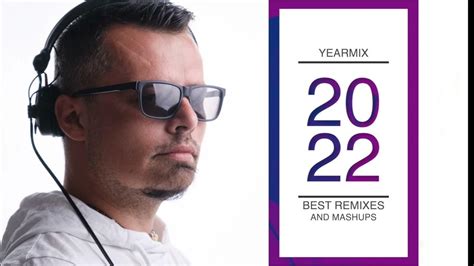 best remixes and mashups yearmix 2022 mixed by roberto winny youtube