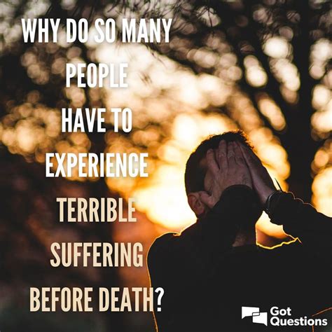 Why Do So Many People Have To Experience Terrible Suffering Before