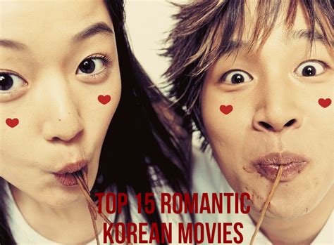 The best korean romance movie ever! Top 15 Romantic Korean Movies | Soompi