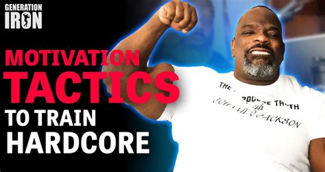 Hardcore Truth Motivation Techniques To Train Hardcore Like Johnnie O Jackson