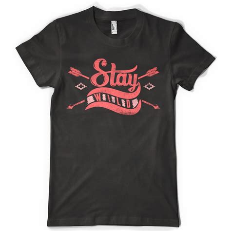 Stay Wild T Shirt Design Tshirt Factory