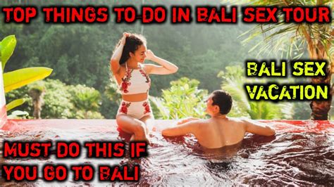 Best Things To Do In Bali Sex Vacation Bali Sex Guide Dating In