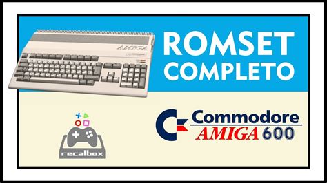 Romset Completo Amiga 600 Youtube