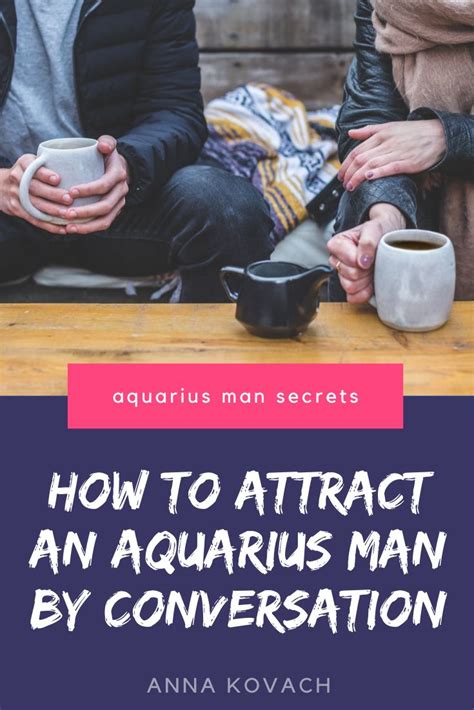 How To Attract An Aquarius Man By Conversation Aquarius Men Aquarius