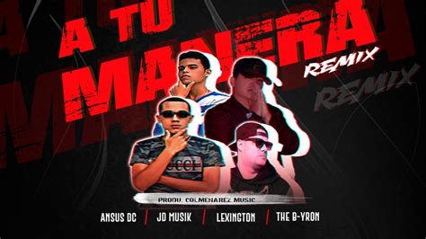 A Tu Manera Remix Reggaeton Cristiano Ansus Dc Jd Musik Lexington