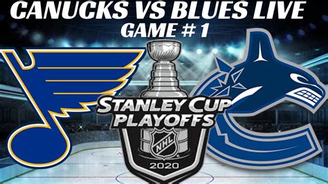 Vancouver Canucks Vs St Louis Blues Game 1 Livestream 2020 Nhl Stanley