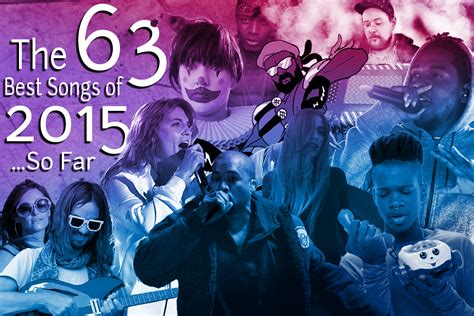 The 63 Best Songs Of 2015 So Far Spin