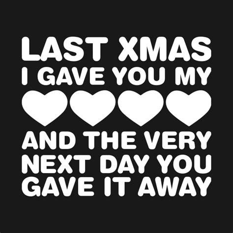 Last Christmas I Gave You My Heart T Shirt Funny Merry Xmas I Love