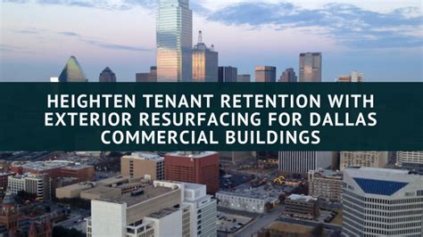 Heighten Tenant Retention With Exterior Resurfacing For Dallas