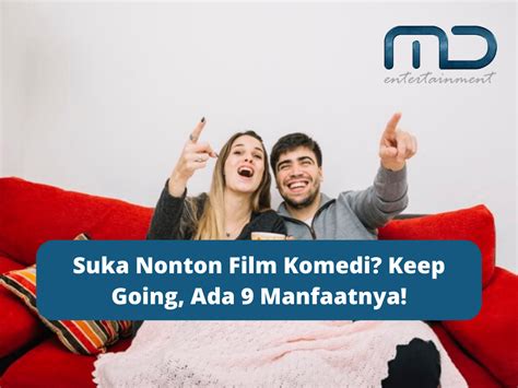 Suka Nonton Film Komedi Keep Going Ada 9 Manfaatnya
