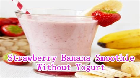 How To Make A Strawberry Banana Smoothie Without Yogurt Adding Ice To Your Smoothie Is Great