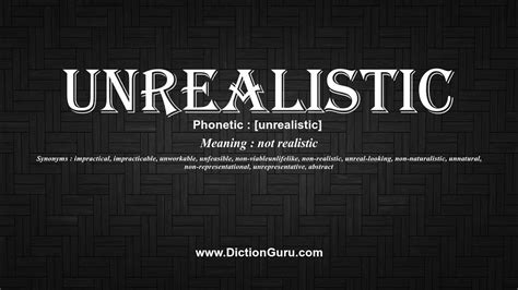 How To Pronounce Unrealistic With Meaning Phonetic Synonyms And