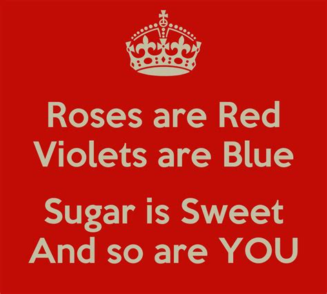 Roses Are Red Violets Are Blue Sugar Is Sweet And So Are You Poster