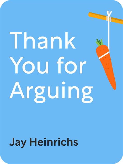 thank you for arguing book summary by jay heinrichs